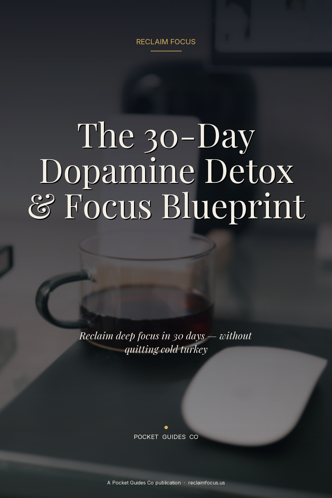 The 30-Day Dopamine Detox & Focus Blueprint